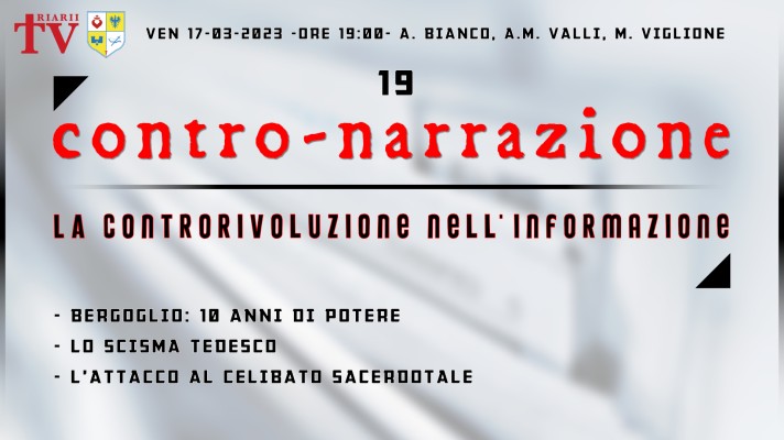 CONTRO-NARRAZIONE NR.19 - VEN 17 MARZO 2023 - Antonio Bianco, Aldo Maria Valli, Massimo Viglione